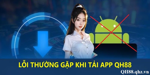 cac-loi-thuong-gap-khi-trai-nghiem-su-dung-app-qh88