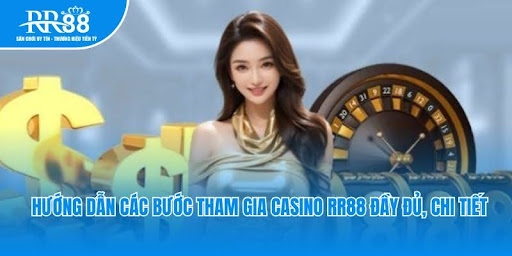 Hướng dẫn các bước tham gia RR88 Casino đầy đủ, chi tiết