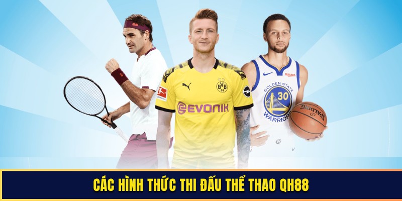 Các hình thức thi đấu tại sảnh thể thao QH88 