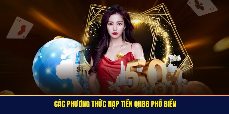 Quy trình nạp tiền QH88 với thao tác đơn giản