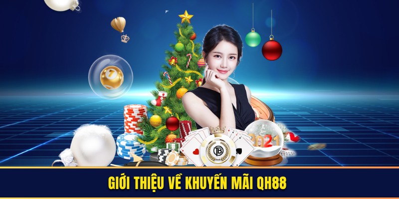 Tổng quan thông tin về chương trình khuyến mãi QH88 